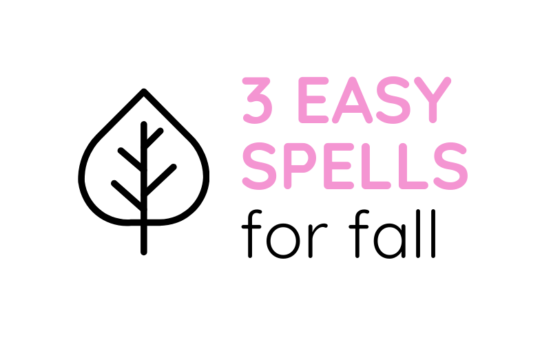 3 Easy Spells for Fall